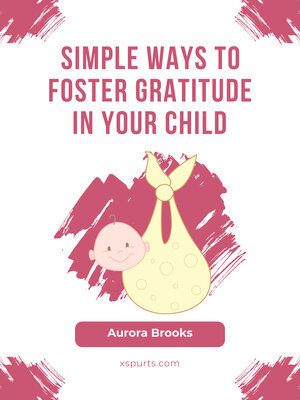 cover image of Simple Ways to Foster Gratitude in Your Child